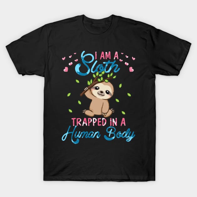 I'm A Sloth Trapped In A Human Body T-Shirt by Margaretsantana